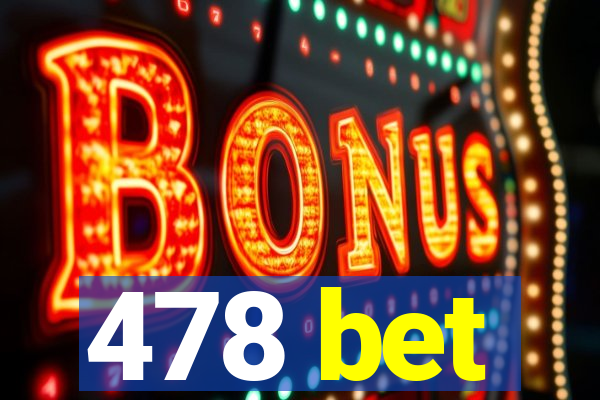478 bet